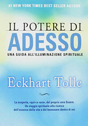 Il potere di adesso. Una guida all'illuminazione spirituale